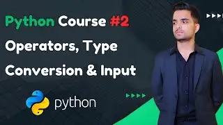 Python Full Course for Beginners #2 | Operators, Type Conversion, and User Input (2025) 🔥