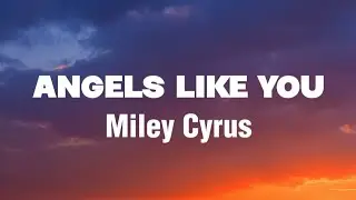 Angels Like You - Miley Cyrus (Lyrics)
