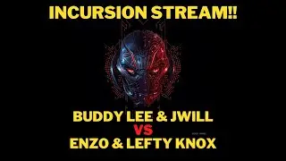 BUDDY AND JWILL VS ENZO AND LEFTY!! INCURSION STREAMS