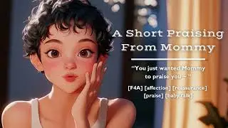 Mommy Praises You [F4A] [affection] [reassurance] [praise] [baby talk]
