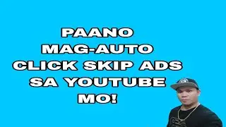 PAANO MAG-AUTO CLICK SKIP ADS SA YOUTUBE MO! [ RUEL-TV ]
