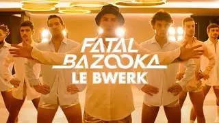 Fatal Bazooka - Le Bwerk
