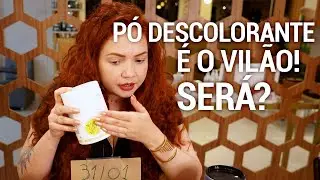 Pó Descolorante é o Vilão - Será?