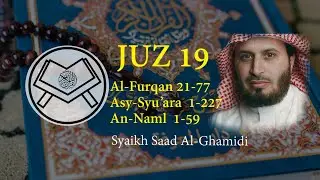 Murottal Juz 19 - Syaikh Saad Al-Ghamidi - arab, latin & terjemah