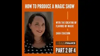 62 How To Produce A Magic Show with Sara Crasson - Part 2 of 4