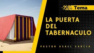 La Puerta del Tabernáculo (Pastor Asael García)