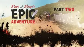 Dave & Daryl's EPIC Adventure - the start