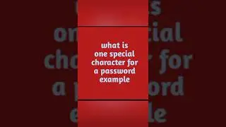 1 lowercase letter 1 uppercase letter 1 number 1 special character 