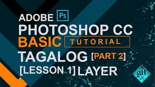 Adobe Photoshop CC Basic Tutorial for Beginners Tagalog (part 2)LAYERS