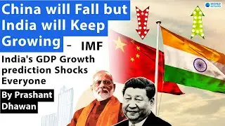 India's GDP Growth prediction Shock's Everyone | IMF says India will Grow but China will fall