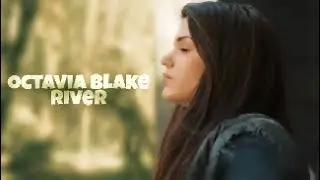 Octavia Blake || River- Bishop Briggs