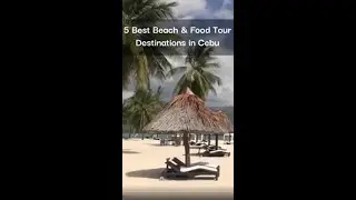 5 Best Beach & Food Tour Destinations in Cebu Philippines