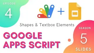 Shapes (Textboxes) - Episode 5.4 | Apps Script ~ Slides Service