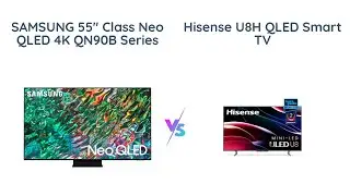 Samsung QN90B vs Hisense U8H: Which 55-Inch QLED is Better?