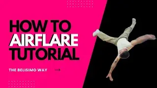 How to Airflare – Step by Step Breakdance Tutorial