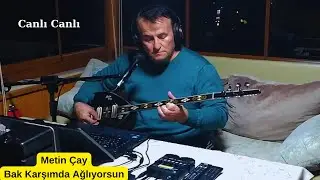 Bak Karşımda Ağlıyorsun /Metin Çay /damardan