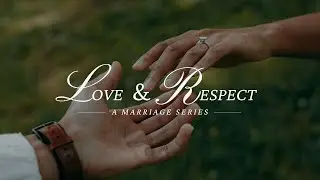 Love + Respect Part 5 - September 22, 2024