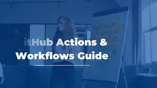 The Complete GitHub Actions & Workflows Guide || Automate Your Workflow with Confidence