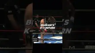 Buakaw’s Return to K-1