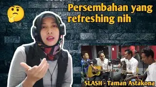 SLASH - TAMAN ASTAKONA | 🇮🇩 REACTION