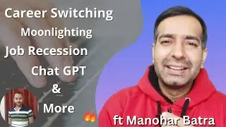 Career switch, Recession, Moonlighting, Chat GPT & more with @ManoharBatra 🔥
