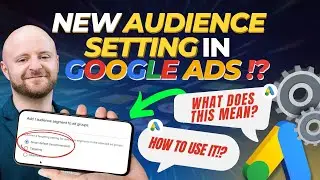 New Audience Setting In Google Ads! Smart Default Explained & Should You Use It!