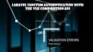 11.  Show validation errors (Laravel Sanctum Authentication with the Vue Composition API)