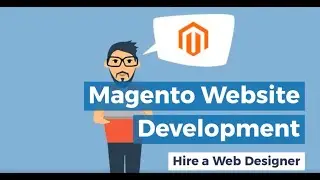 Magento Website Development   Hire A Web Designer