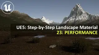 UE5.5 Step-by-Step Landscape Material | 23: PERFORMANCE