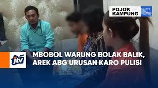 Mbobol Warung Bolak Balik, Arek ABG Urusan Karo Pulisi | POJOK KAMPUNG JTV