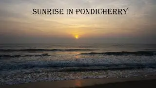 Auroville Beach Tour| Serenity Beach Sunrise| Pondicherry Vlog Day 2|