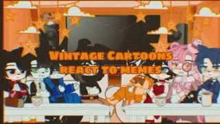 Vintage Cartoons react to memes | My AU | Multiship