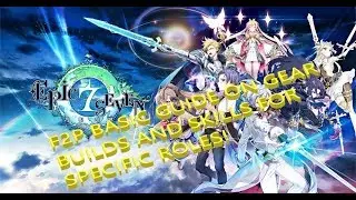 EPIC SEVEN - F2P BEGINNERS GUIDE ON GEAR/SKILLS/BUILDS!