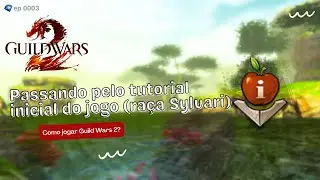 Passando pelo tutorial inicial do jogo (raça Sylvari) - Guild Wars 2 (BR)