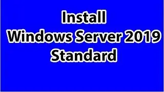 How to Install Windows Server 2019 Standard on Your PC
