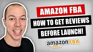 Amazon FBA - How To Get 30 x Product Reviews BEFORE Launch!