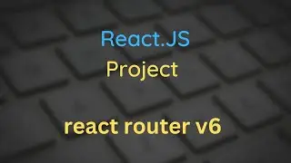 React.Js Project | React router | React router dom