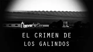 MISTERIOS SIN RESOLVER | EL CRIMEN DE LOS GALINDOS