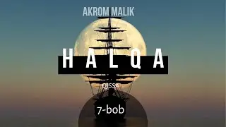 Akrom Malik | Halqa | 7-bob