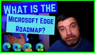 Microsoft Edge Roadmap 2021 | Quick look