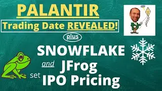 Snowflake and JFrog IPO Pricing and Palantir (PLTR) Trading Date Revealed + Investor Day Review!