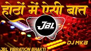 Honthon Main Aisi Baat Dj Remix Song || Love Mix || Jbl Dj Song || R - Show || Remix By || Dj Mkb