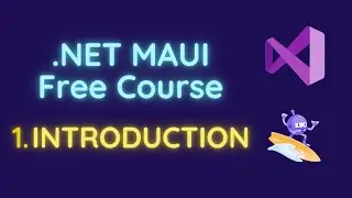 .NET MAUI Free Course # 1  -  Introduction