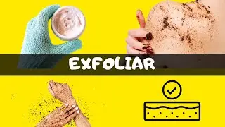 El SECRETO para EXFOLIAR el CUERPO COMPLETO y CORRECTAMENTE