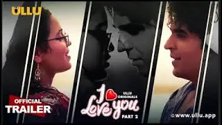 I Love You Part 2 Ullu Originals Official Trailer Releasing on 10th January 2023