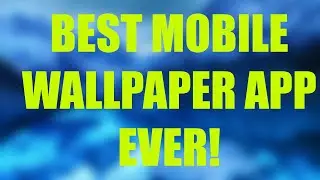 BEST MOBILE WALLPAPER APP EVER!