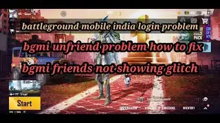 bgmi friend not showing glitch bgmi unfriend glitch how to fix login problem in bgmi