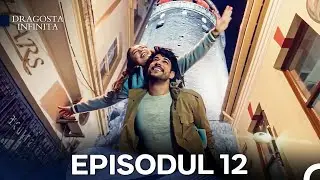 Dragoste Infinita Episodul 12