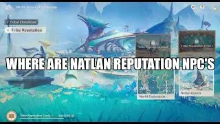 Where are Natlan reputation NPCs | Genshin Impact