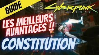 CYBERPUNK 2077 GUIDE : LES MEILLEURS AVANTAGES CONSTITUTION ( TUTO )